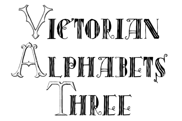 Victorian Alphabets Three: A Display Font with Lasting Character